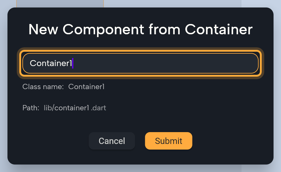 The New Component from Container dialog: the name field (highlighted) with Container1, the Class name and Path lines, and the Cancel and Submit buttons.