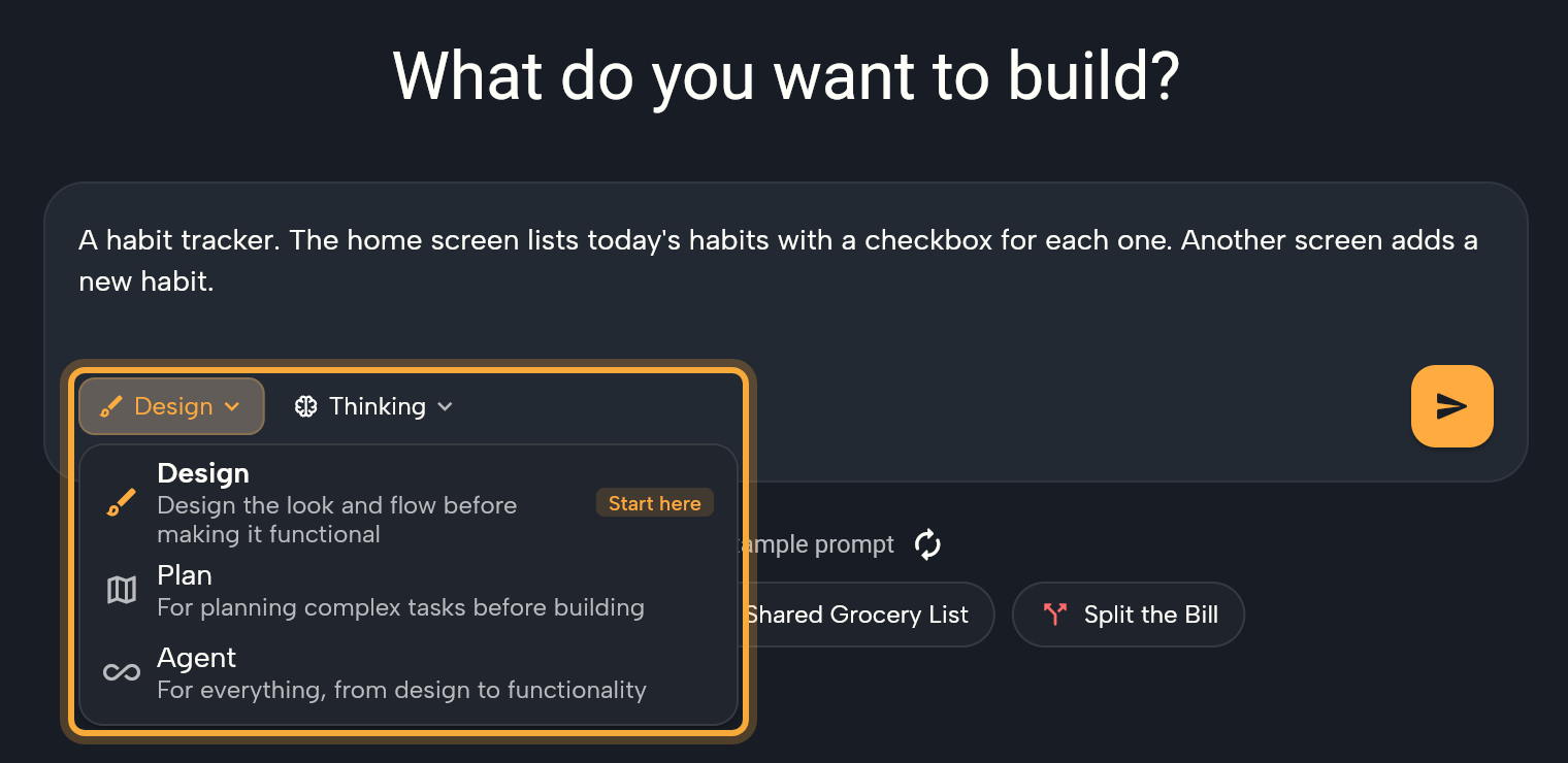 The dashboard prompt box under What do you want to build? with a short habit tracker prompt typed, and the mode menu open under the Design chip (highlighted): Design marked Start here, Plan and Agent. The Thinking chip, the send button and the example prompt chips (Split the Bill and part of Shared Grocery List) are around it.